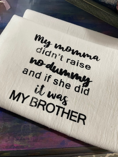 Dummy Bro Kitchen Towel - Mama Didn't Raise No Dummy