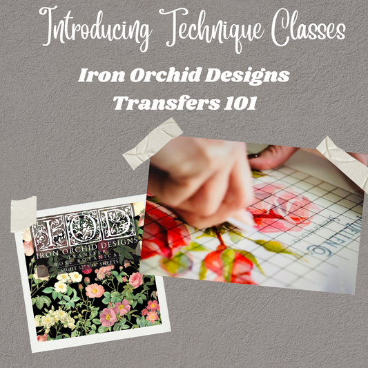 Iron Orchid Designs Transfer 101 Workshop - Learn the Basics